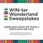 Kohl’s WIN-ter Wonderland Sweepstakes: Win a $1000 Kohl’s Gift Card and over 100 prizes