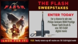 The Flash Sweepstakes: Win a Philips Sonicare 9900 Tooth Brush and more at theflashmoviesweeps.com